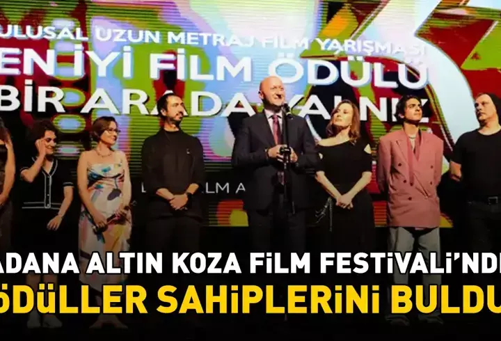 33'üncü Uluslararası Adana Altın Koza Film Festivali’nde ödüller sahiplerini buldu! İşte kazananlar...