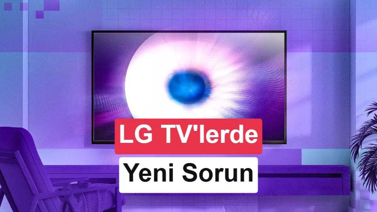 Milyonlarca LG TV’nin ekran kapalıyken ses kaydı yaptığı ortaya çıktı