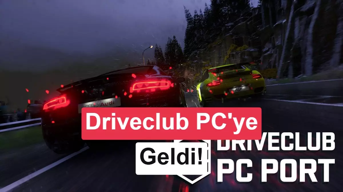 PS4'e özel Driveclub PC'ye taşındı! 4K ve 120 FPS desteği